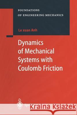 Dynamics of Mechanical Systems with Coulomb Friction Le Xuan Anh                              Alexander Belyaev 9783642056246 Not Avail - książka