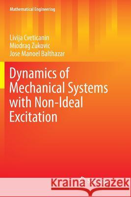 Dynamics of Mechanical Systems with Non-Ideal Excitation Livija Cveticanin Miodrag Zukovic Jose Manoel Balthazar 9783319853383 Springer - książka