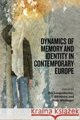 Dynamics of Memory and Identity in Contemporary Europe Eric Langenbacher Bill Niven Ruth Wittlinger 9781782389170 Berghahn Books - książka