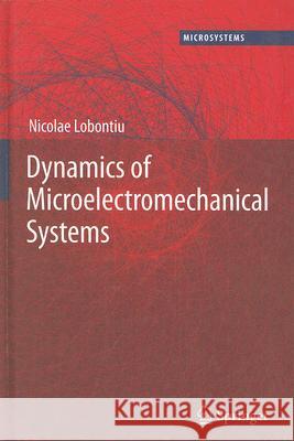 Dynamics of Microelectromechanical Systems Nicolae Lobontiu 9780387368009 Springer - książka