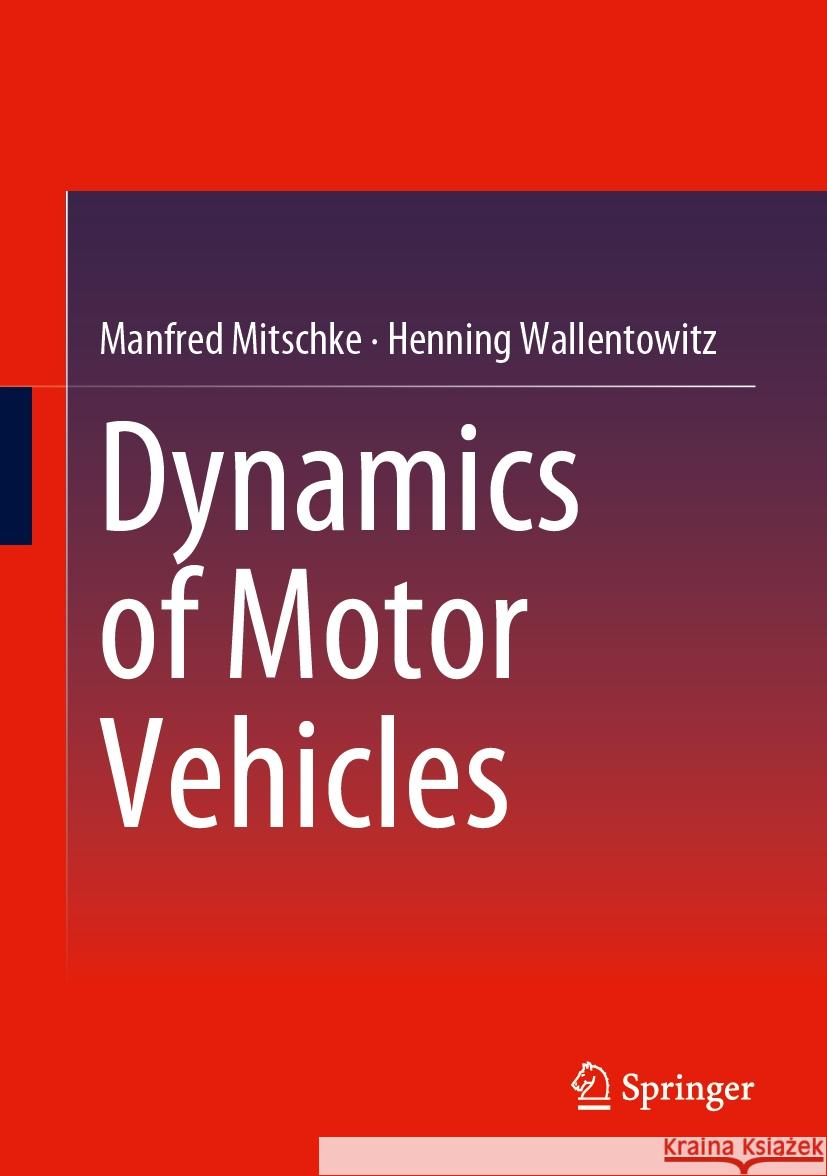Dynamics of Motor Vehicles Manfred Mitschke Henning Wallentowitz 9783658471576 Springer - książka