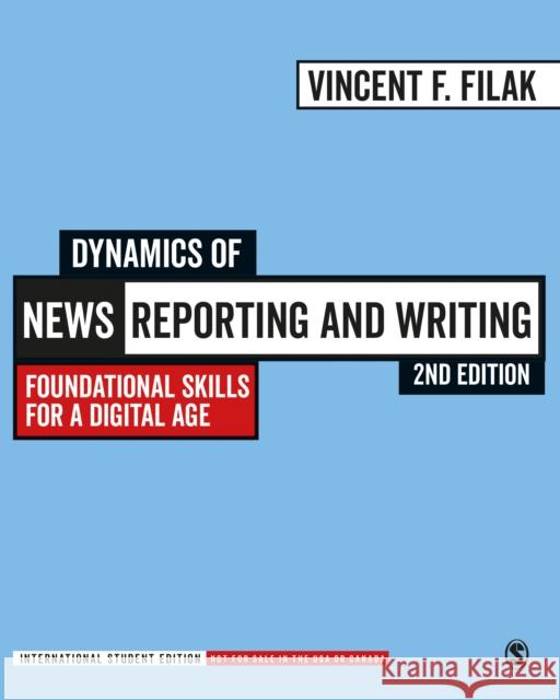 Dynamics of News Reporting and Writing - International Student Edition: Foundational Skills for a Digital Age Vincent F. Filak   9781071840924 SAGE Publications Inc - książka