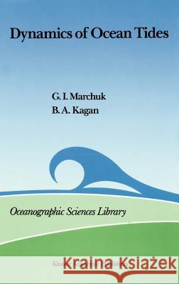 Dynamics of Ocean Tides Guriai Ivanovich Marchuk Boris A. Kagan Guri I. Marchuk 9789027725523 Springer - książka