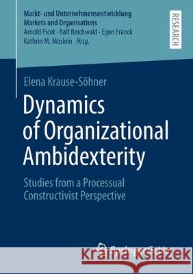 Dynamics of Organizational Ambidexterity: Studies from a Processual Constructivist Perspective Krause-S 9783658341268 Springer Gabler - książka