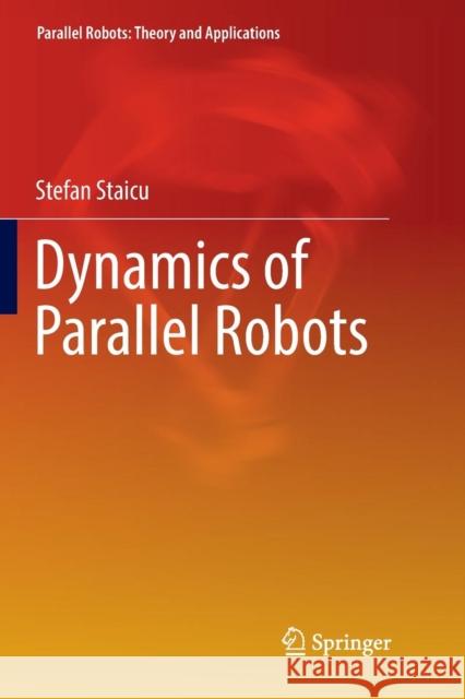 Dynamics of Parallel Robots Stefan Staicu 9783030076047 Springer - książka