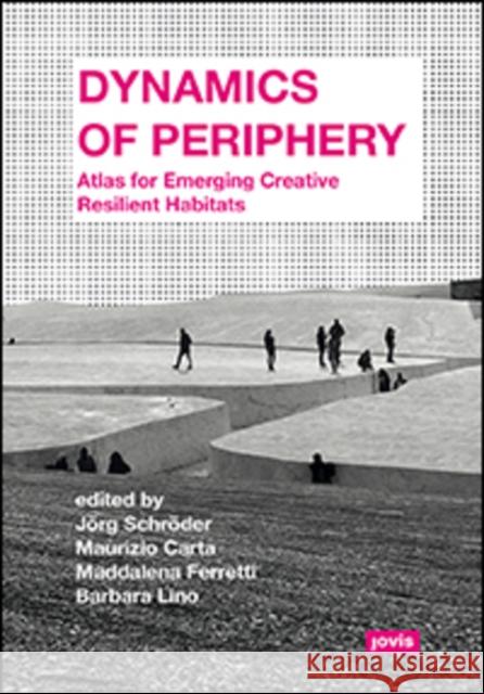 Dynamics of Periphery: Atlas for Emerging Creative Resilient Habitats Schröder, Jörg 9783868595116 Jovis Verlag - książka