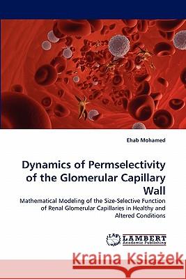 Dynamics of Permselectivity of the Glomerular Capillary Wall Ehab Mohamed 9783843365390 LAP Lambert Academic Publishing - książka