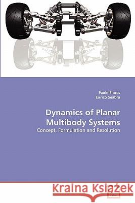 Dynamics of Planar Multibody Systems Paulo Flores Eurico Seabra 9783639169447 VDM Verlag - książka