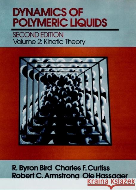 Dynamics of Polymeric Liquids, Volume 2: Kinetic Theory Bird, R. Byron 9780471802440 Wiley-Interscience - książka