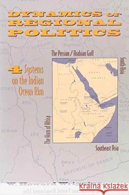 Dynamics of Regional Politics: Four Systems on the Indian Ocean Rim Wriggins, W. Howard 9780231078610 Columbia University Press - książka