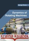 Dynamics of Rotating Machines George Rivera 9781682857755 Willford Press