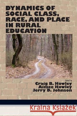 Dynamics of Social Class, Race, and Place in Rural Education Craig B. Howley Craig B. Howley Aimee Howley 9781623965624 Information Age Publishing - książka