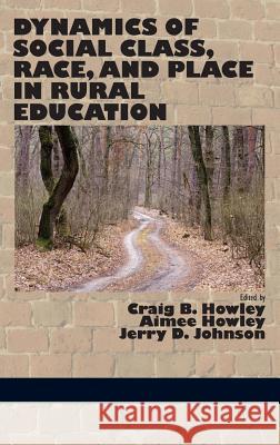 Dynamics of Social Class, Race, and Place in Rural Education (Hc) Craig B. Howley Craig B. Howley Aimee Howley 9781623965631 Information Age Publishing - książka