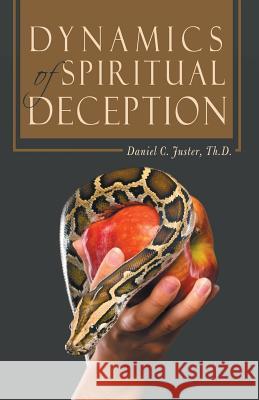 Dynamics of Spiritual Deception Daniel C. Juste 9781512722420 WestBow Press - książka