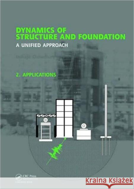Dynamics of Structure and Foundation - A Unified Approach: 2. Applications Chowdhury, Indrajit 9780415492232 Taylor & Francis Group - książka