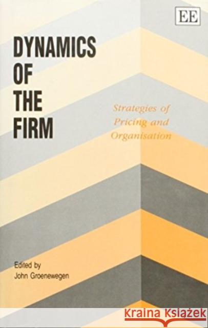 Dynamics of the Firm: Strategies of Pricing and Organisation John Groenewegen   9781852789343 Edward Elgar Publishing Ltd - książka