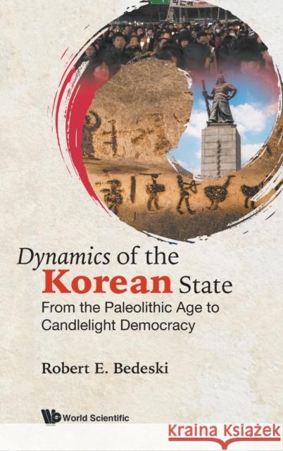 Dynamics of the Korean State: From the Paleolithic Age to Candlelight Democracy Robert E. Bedeski 9781800610576 Wspc (Europe) - książka