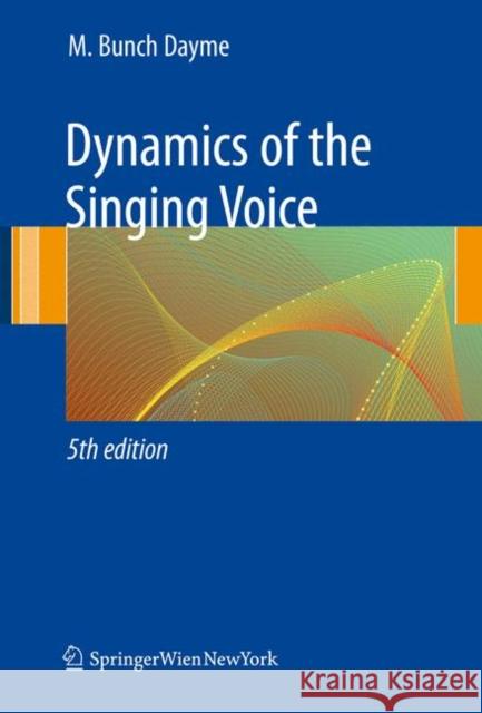 Dynamics of the Singing Voice Meribeth B. Dayme A. Besterman 9783211887288 Springer Verlag GmbH - książka