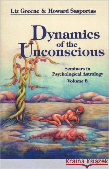 Dynamics of the Unconscious: Seminars in Psychological Astrology, Vol. 2 Greene, Liz 9780877286745 Red Wheel/Weiser - książka