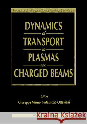 Dynamics Of Transport In Plasmas And Charged Beams - Proceedings Of An Europ Sci Foundation Study Centre Giuseppe Maino, M Ottaviani 9789810221546 World Scientific (RJ) - książka