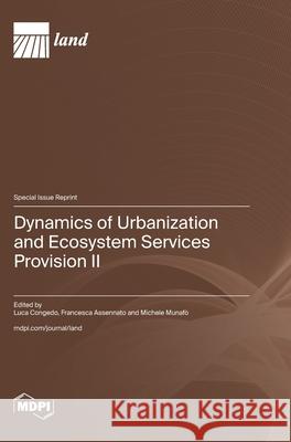 Dynamics of Urbanization and Ecosystem Services Provision II Luca Congedo Francesca Assennato Michele Munaf? 9783725841271 Mdpi AG - książka
