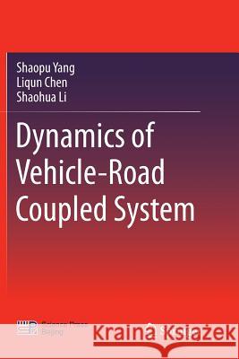 Dynamics of Vehicle-Road Coupled System Shaopu Yang Liqun Chen Shaohua Li 9783662525951 Springer - książka