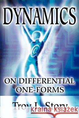 Dynamics on Differential One-Forms Troy L. Story 9780595221073 Writers Club Press - książka