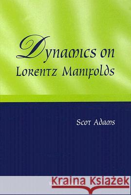 Dynamics on Lorentz Manifolds Scot Adams 9789810243821 World Scientific Publishing Company - książka