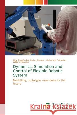 Dynamics, Simulation and Control of Flexible Robotic System Dos Santos Carrara, Alcy Rodolfo 9783330761506 Novas Edicioes Academicas - książka