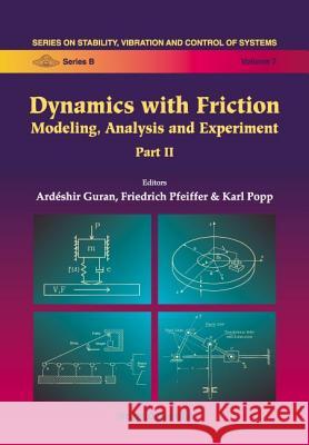 Dynamics with Friction, Modeling, Analysis and Experiments, Part II Guran, Ardeshir 9789810229542 World Scientific Publishing Company - książka