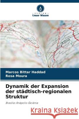 Dynamik der Expansion der städtisch-regionalen Struktur Bittar Haddad, Marcos, Moura, Rosa 9786202378758 Verlag Unser Wissen - książka