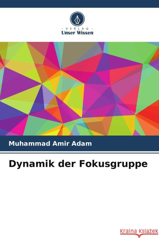 Dynamik der Fokusgruppe Adam, Muhammad Amir 9786206491422 Verlag Unser Wissen - książka
