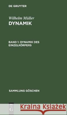 Dynamik Des Einzelkörpers Müller, Wilhelm 9783112304761 de Gruyter - książka