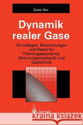 Dynamik Realer Gase: Grundlagen, Berechnungen Und Daten Für Thermogasdynamik, Strömungsmechanik Und Gastechnik Rist, Dieter 9783642648229 Springer - książka