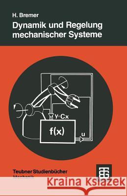 Dynamik Und Regelung Mechanischer Systeme Bremer, Hartmut 9783519023692 Vieweg+teubner Verlag - książka