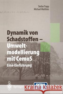 Dynamik Von Schadstoffen -- Umweltmodellierung Mit Cemos: Eine Einführung Trapp, Stefan 9783642797767 Springer - książka