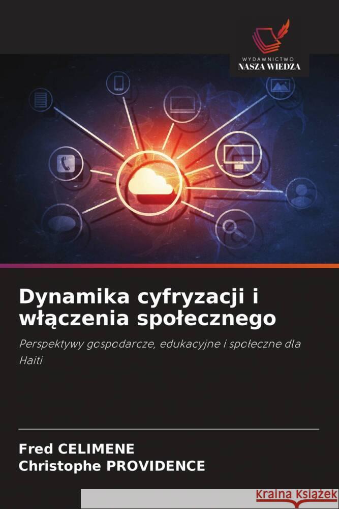 Dynamika cyfryzacji i wlaczenia spolecznego CELIMENE, Fred, PROVIDENCE, Christophe 9786203282740 Wydawnictwo Nasza Wiedza - książka