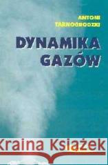 Dynamika gazów Antoni Tarnogrodzki 9788320614985 Wydawnictwa Komunikacji i Łączności - książka