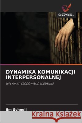 DYNAMIKA KOMUNIKACJI INTERPERSONALNEJ Schnell, Jim 9786137359037 Wydawnictwo Nasza Wiedza - książka