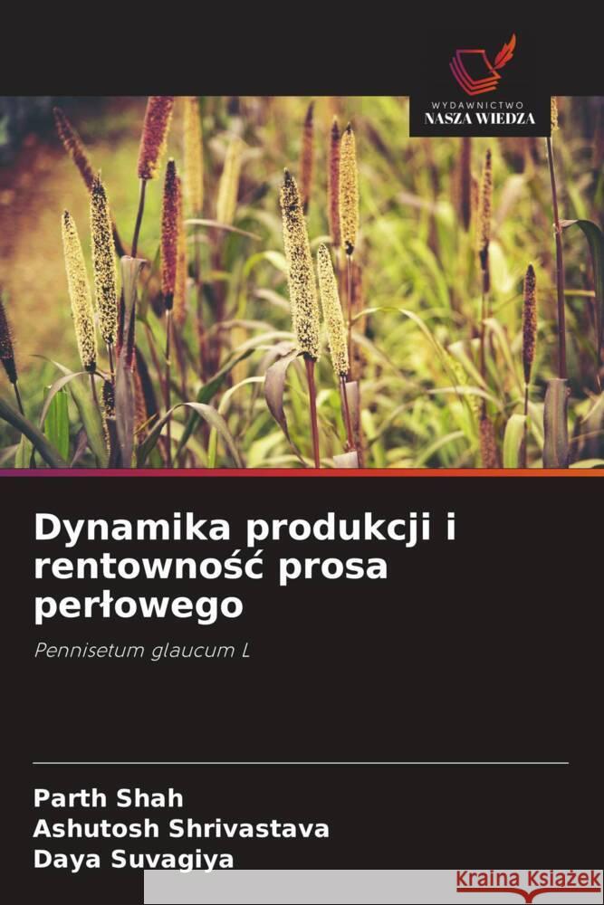Dynamika produkcji i rentownosc prosa perlowego Shah, Parth, Shrivastava, Ashutosh, Suvagiya, Daya 9786208318260 Wydawnictwo Nasza Wiedza - książka