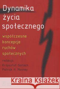 Dynamika życia społecznego Gorlach Krzysztof Mooney Patrick 9788373833258 Scholar - książka