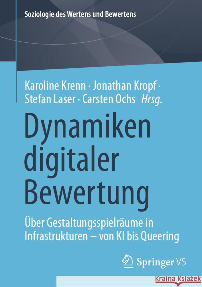 Dynamiken Digitaler Bewertung: ?ber Gestaltungsspielr?ume in Infrastrukturen - Von KI Bis Queering Karoline Krenn Jonathan Kropf Stefan Laser 9783658469887 Springer vs - książka