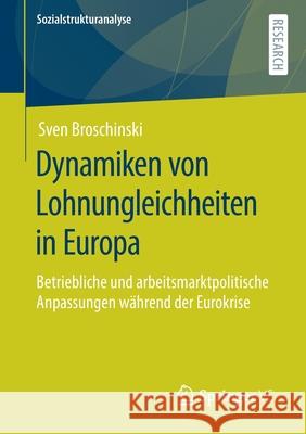 Dynamiken Von Lohnungleichheiten in Europa: Betriebliche Und Arbeitsmarktpolitische Anpassungen Während Der Eurokrise Broschinski, Sven 9783658318932 Springer vs - książka