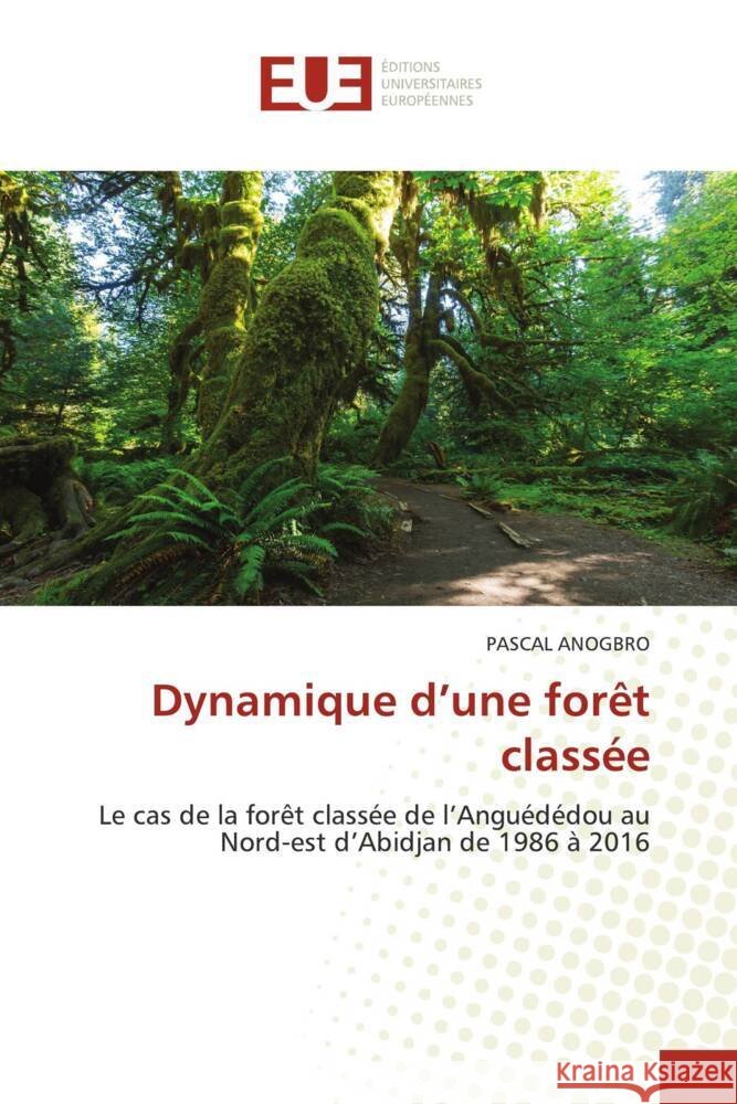 Dynamique d'une forêt classée Anogbro, Pascal 9786206687481 Éditions universitaires européennes - książka