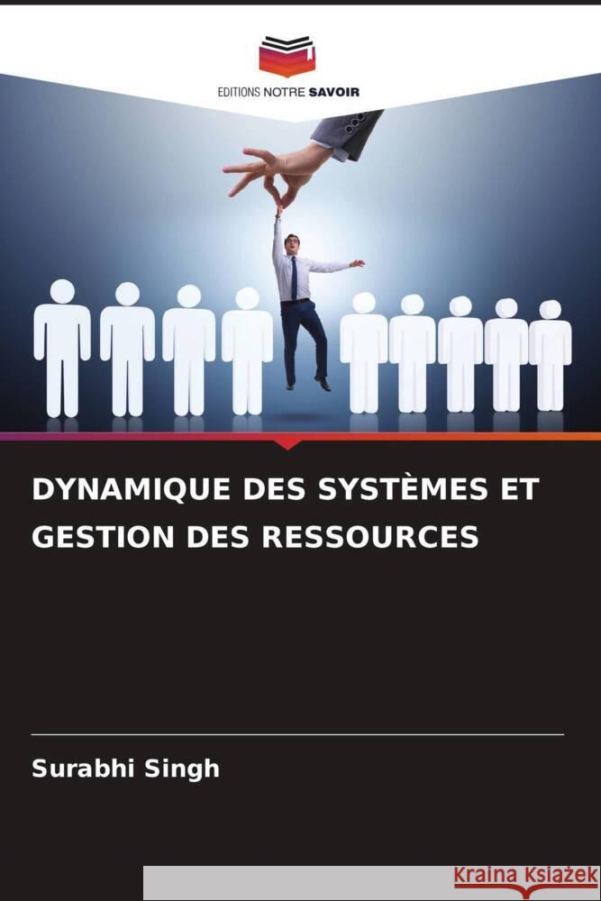 DYNAMIQUE DES SYSTÈMES ET GESTION DES RESSOURCES Singh, Surabhi 9786208307479 Editions Notre Savoir - książka