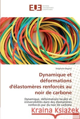 Dynamique et déformations d''élastomères renforcés au noir de carbone Dupres-S 9786131548178 Editions Universitaires Europeennes - książka