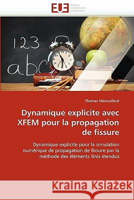 Dynamique Explicite Avec Xfem Pour La Propagation de Fissure Thomas Menouillard 9786131535741 Editions Universitaires Europeennes - książka
