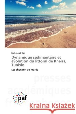 Dynamique sédimentaire et évolution du littoral de Kneiss, Tunisie Mahmoud Bali 9783841632593 Presses Academiques Francophones - książka