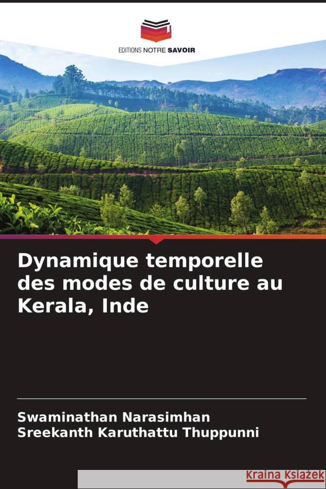 Dynamique temporelle des modes de culture au Kerala, Inde Narasimhan, Swaminathan, Karuthattu Thuppunni, Sreekanth 9786208333850 Editions Notre Savoir - książka