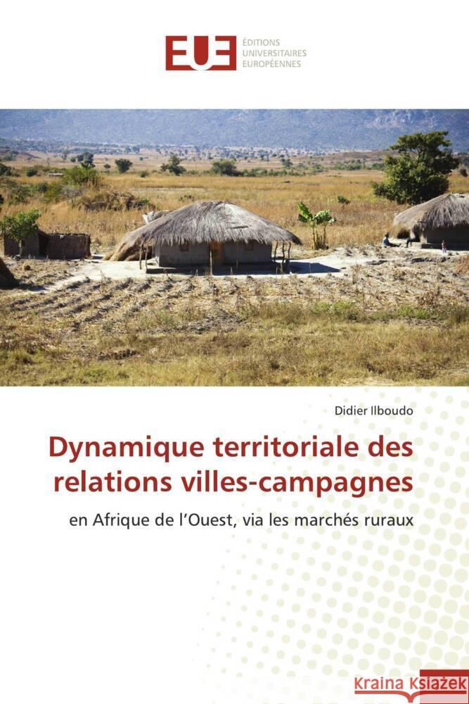 Dynamique territoriale des relations villes-campagnes Ilboudo, Didier 9786203435795 Éditions universitaires européennes - książka